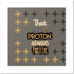 Positive Quotes - Think like a Proton: Always Positive Posters and Art